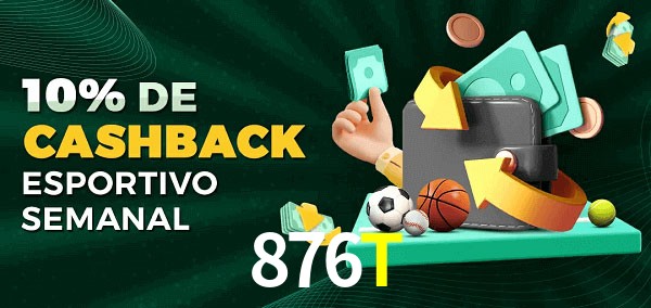 10% de bônus de cashback na 876T